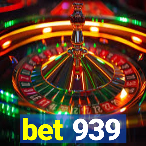 bet 939